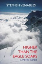 Higher Than The Eagle Soars A Path to Everest