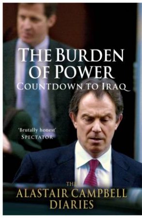 The Burden of Power: Countdown to Iraq by Alastair Campbell