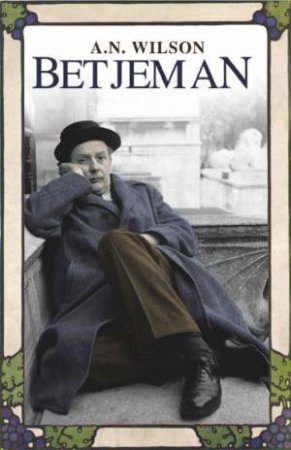 Betjeman by A N Wilson