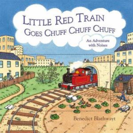 Little Red Train Goes Chuff Chuff Chuff by Ben Blathwayt
