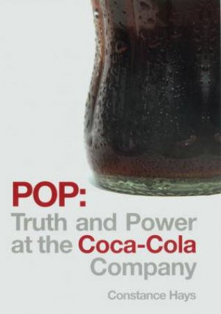 Real Thing: Pop: Truth And Power At The Coca-Cola Company by Constance Hays