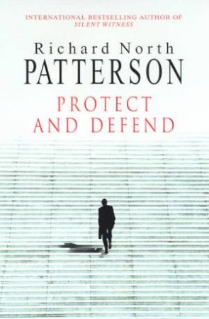 Protect And Defend by Richard North Patterson
