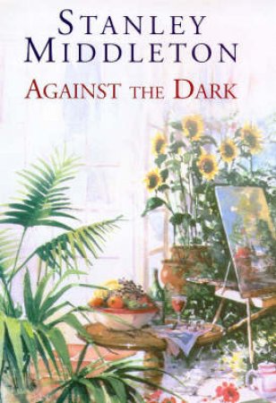 Against The Dark by Stanley Middleton