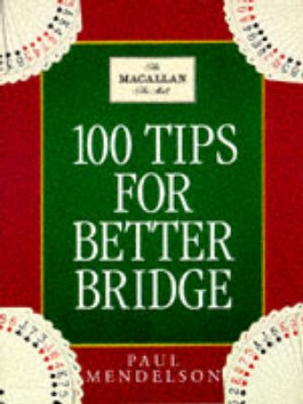 100 Tips For Better Bridge by P Mendelson