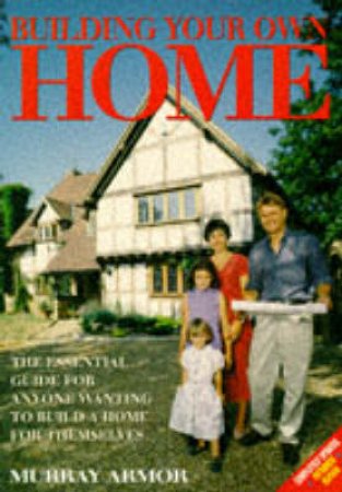 Building Your Own Home by Murray Armor & David Snell