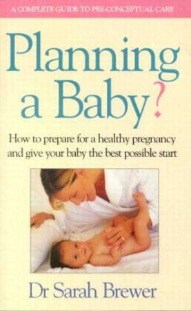 Planning A Baby? by Sarah Brewer