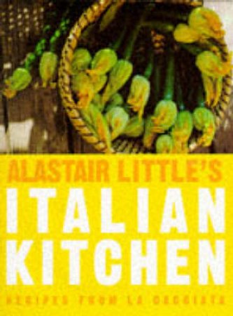 Alistair Little's Italian Kitchen by Alistair Little