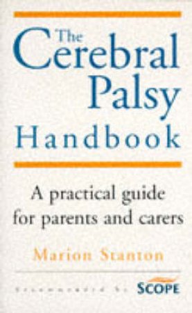 The Cerebal Palsy Handbook by M Stanton