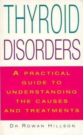 Thyroid Disorders by Rowan Hillson