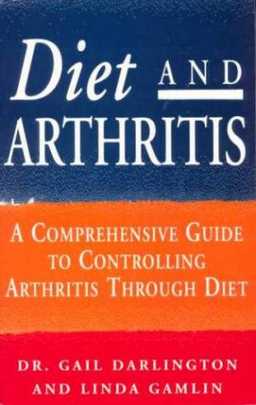 Diet And Arthritis by Gail Darlington & Linda Gamlin