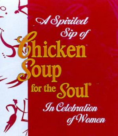 A Spirited Sip Of Chicken Soup For The Soul by Jack Canfield & Mark Victor Hansen