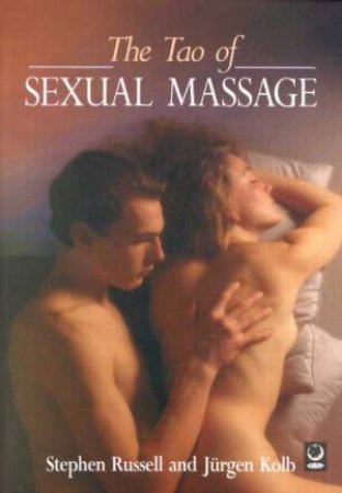 The Tao Of Sexual Massage by Stephen Russell