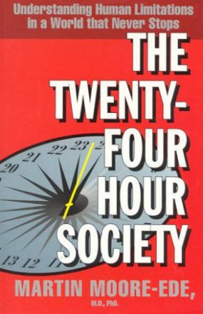 The Twenty-Four Hour Society by Martin Moore-Ede