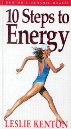 10 Steps To Energy by Leslie Kenton