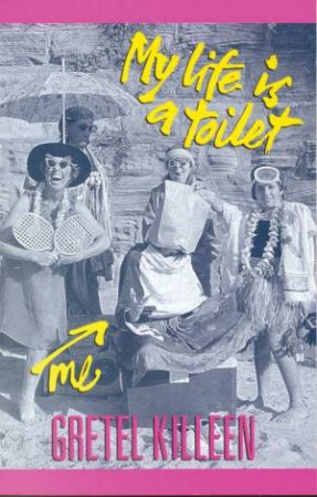 Fleur Trotter: My Life Is A Toilet by Gretel Killeen