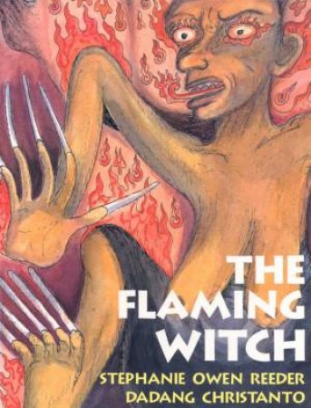 The Flaming Witch by Stephanie Owen Reeder & Dadang Christanto