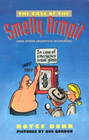 The Case Of The Smelly Armpit by Royce Bond
