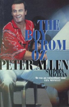 Peter Allen: The Boy From Oz by Stephen MacLean