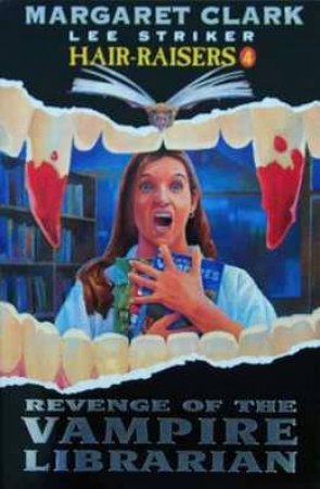 Revenge Of The Vampire Librarian by Margaret Clark & Lee Striker