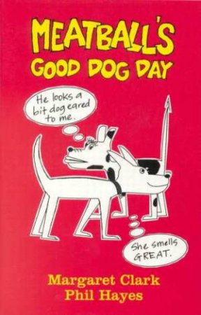 Meatball's Good Dog Day by Margaret Clark & Phil Hayes