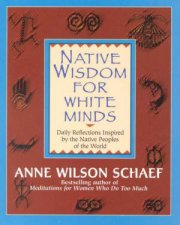 Native Wisdom For White Minds