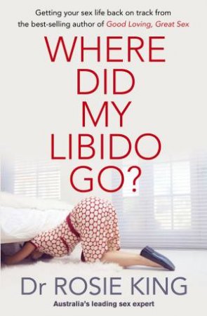 Where Did My Libido Go? by Rosie King