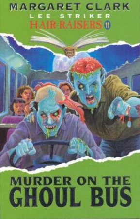 Murder On The Ghoul Bus by Margaret Clark & Lee Striker