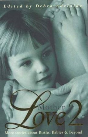 Mother Love 2 by Debra Adelaide