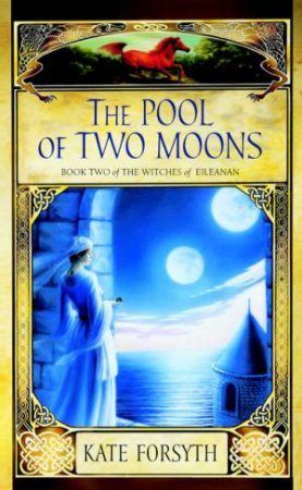 The Pool Of Two Moons by Kate Forsyth