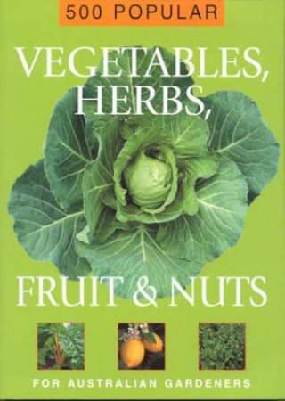 500 Popular Vegetables, Herbs, Fruit & Nuts by Various