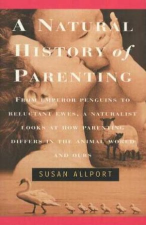 A Natural History of Parenting by Susan Allport