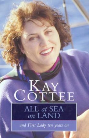 All At Sea On Land by Kay Cottee