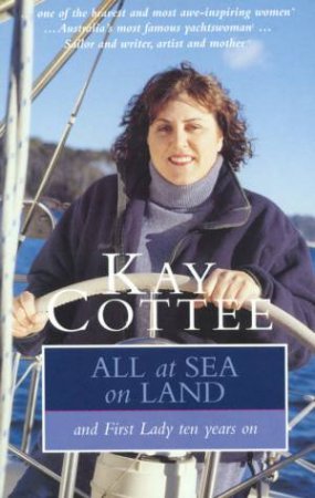 All At Sea On Land by Kay Cottee
