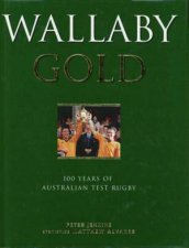 Wallaby Gold 100 Years of Australian Test Rugby