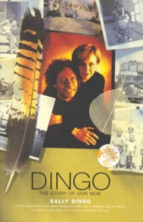 Dingo: The Story Of Our Mob by Sally Dingo