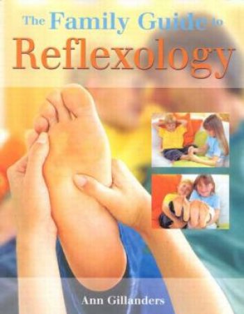 Family Guide To Reflexology by Ann Gillanders