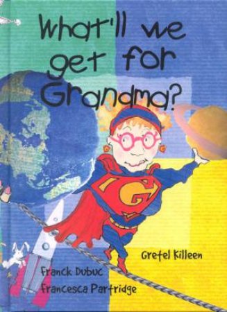 What'll We Get For Grandma? by Gretel Killeen