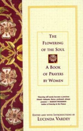 The Flowering Of The Soul by Lucinda Vardey