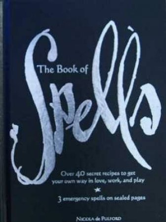 The Book Of Spells by Nicola De Pulford