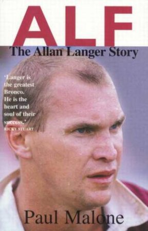 Alf: The Allan Langer Story by Paul Malone