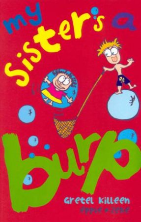 My Sister's A Burp by Gretel Killeen