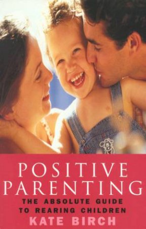 Positive Parenting by Kate Birch