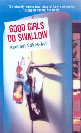 Good Girls Do Swallow by Rachael Oakes-Ash