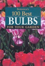 Botanicas 100 Best Bulbs For Your Garden