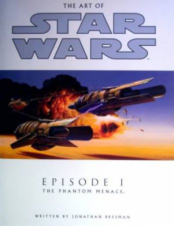 The Art Of Star Wars: Episode I: The Phantom Menace by Jonathan Bresman