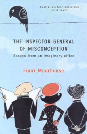 The Inspector-General Of Misconception by Frank Moorhouse