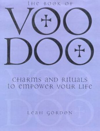 The Book Of Voodoo by Leah Gordon