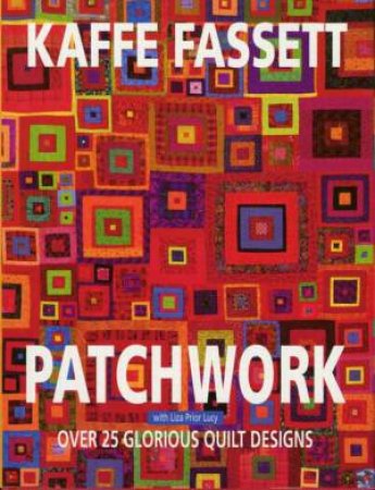 Kaffe Fassett Patchwork by Kaffe Fassett & Liza Prior Lucy