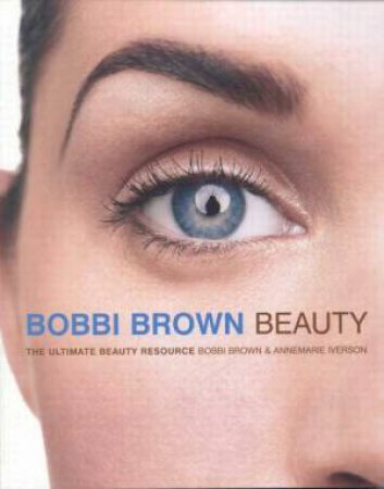 Bobbi Brown Beauty by Bobbie Brown & Annemarie Iverson