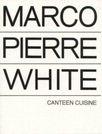Canteen Cuisine by Pierre Marco White